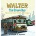Walter, the Brave Bus: The Journey Doesn't End, It Just Changes