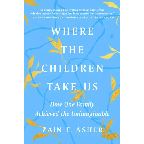 Where the Children Take Us: How One Family Achieved the Unimaginable