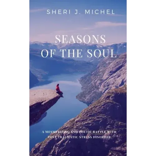 Seasons of the Soul: A Mesmerizing and Poetic Battle with Post Traumatic Stress Disorder