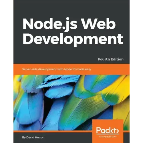 Node.js Web Development - Fourth Edition: Server-side development with Node 10 made easy