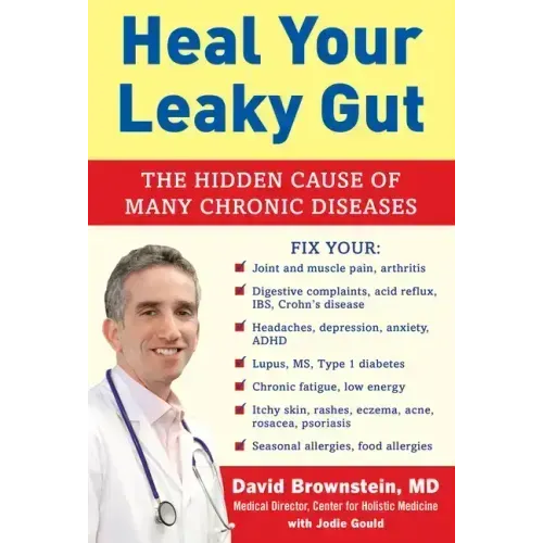 Heal Your Leaky Gut: The Hidden Cause of Many Chronic Diseases