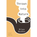 Thrown Into Nature