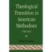 Theological Transition in American Methodism: 1790-1935