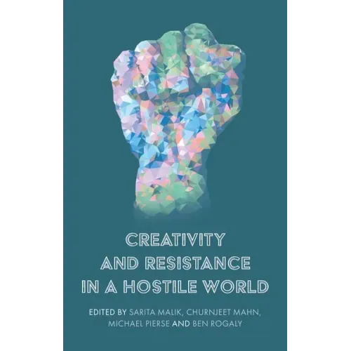 Creativity and Resistance in a Hostile World