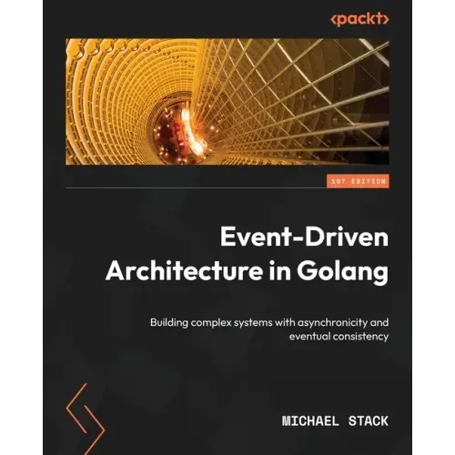 Event-Driven Architecture in Golang: Building complex systems with asynchronicity and eventual consistency