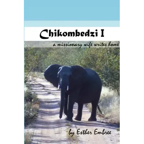 Chikombedzi I - A Missionary Wife Writes Home