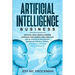 Artificial Intelligence Business: Artificial Intelligence a modern approach. Data Science, Data analytics and ML applied in Healthcare, Marketing for