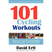 101 Cycling Workouts: Improve Your Cycling Ability While Adding Variety to Your Training Program