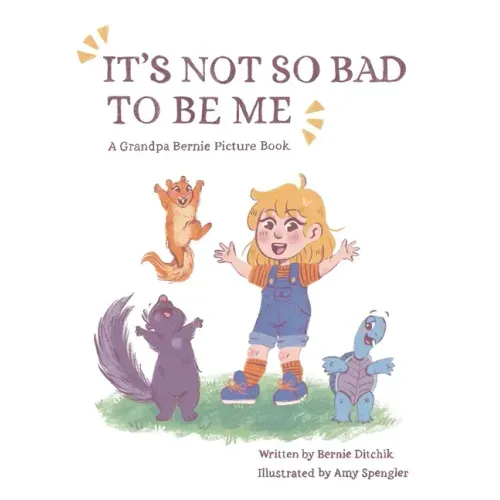 It's Not So Bad to Be Me