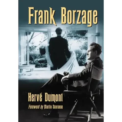 Frank Borzage: The Life and Films of a Hollywood Romantic