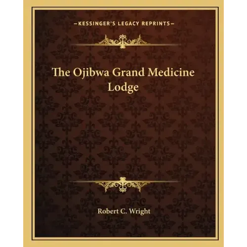 The Ojibwa Grand Medicine Lodge