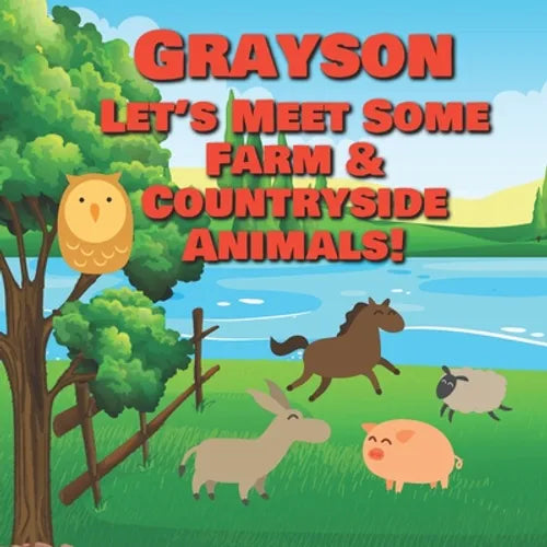 Grayson Let's Meet Some Farm & Countryside Animals!: Farm Animals Book for Toddlers - Personalized Baby Books with Your Child's Name in the Story - Ch