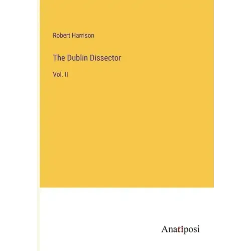 The Dublin Dissector: Vol. II