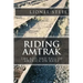 Riding Amtrak: The Rise and Fall of America on Rails