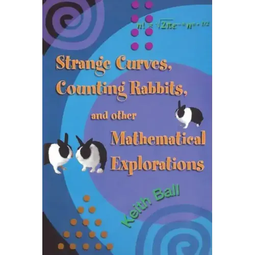 Strange Curves, Counting Rabbits, & Other Mathematical Explorations