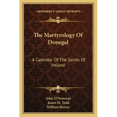 The Martyrology of Donegal: A Calendar of the Saints of Ireland