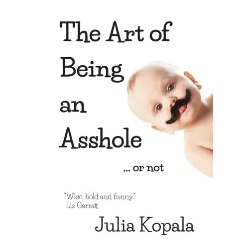 The Art of Being an Asshole...or not
