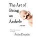 The Art of Being an Asshole...or not