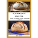 Sourdough Starter: Guide To Making Artisan Sourdough At Home