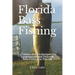 Florida Bass Fishing: Locations and Techniques for Largemouth and Peacock Bass Fishing in Florida