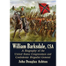 William Barksdale, CSA: A Biography of the United States Congressman and Confederate Brigadier General