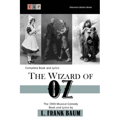 The Wizard of Oz: The 1903 Musical Comedy: Complete Book and Lyrics