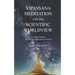 Vipassana Meditation and the Scientific Worldview: Revised & With New Essays