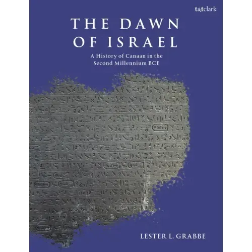 The Dawn of Israel: A History of Canaan in the Second Millennium BCE