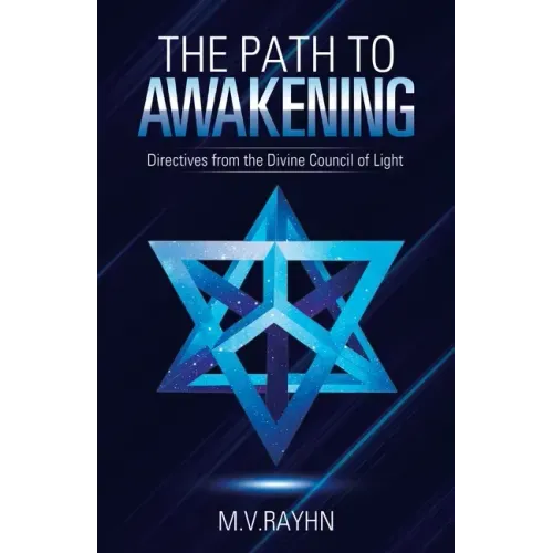 The Path to Awakening: Directives from the Divine Council of Light