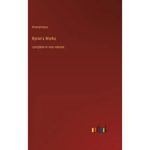 Byron's Works: complete in one volume