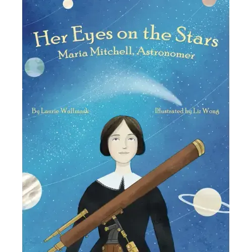 Her Eyes on the Stars: Maria Mitchell, Astronomer