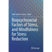 Biopsychosocial Factors of Stress, and Mindfulness for Stress Reduction