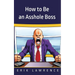 How to Be an Asshole Boss