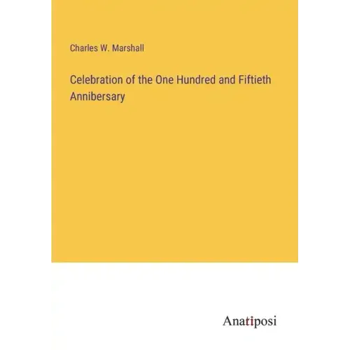 Celebration of the One Hundred and Fiftieth Annibersary