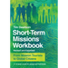 Short-Term Missions Workbook: From Mission Tourists to Global Citizens