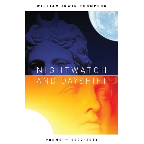 Nightwatch and Dayshift: Poems 2007-2014