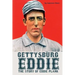 Gettysburg Eddie: The Story of Eddie Plank