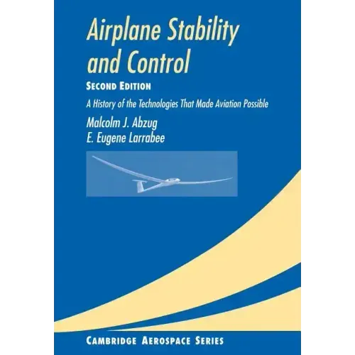 Airplane Stability and Control: A History of the Technologies That Made Aviation Possible