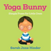 Yoga Bunny: Simple Poses for Little Ones