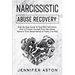 Narcissistic Abuse Recovery: Step By Step Guide To Deal With Narcissism, How to Protect Yourself From Narcissists, Remove Toxic Relationships & Fin