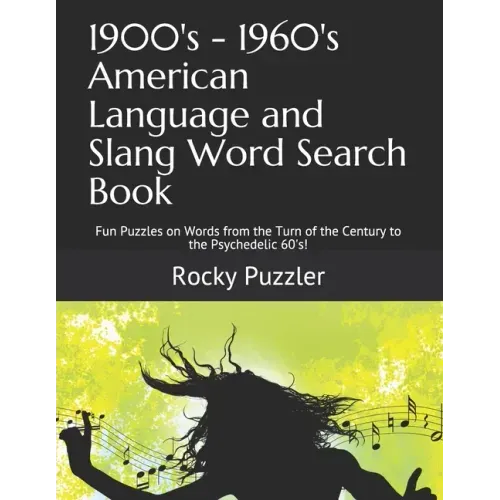 1900's - 1960's American Language and Slang Word Search Book: Fun Puzzles on Words from the Turn of the Century to the Psychedelic 60's!