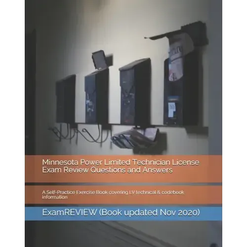 Minnesota Power Limited Technician License Exam Review Questions and Answers: A Self-Practice Exercise Book covering LV technical & codebook informati