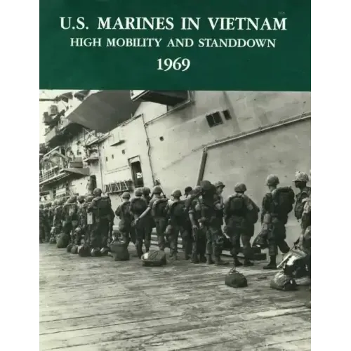 U.S. Marines in Vietnam: High Mobility and Standdown - 1969