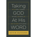 Taking God at His Word: Why the Bible Is Knowable, Necessary, and Enough, and What That Means for You and Me (Paperback Edition)