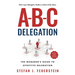 A-B-C Delegation: The Manager's Guide to Effective Delegation