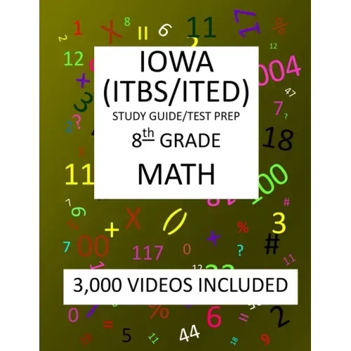 8th Grade IOWA ITBS ITED, 2019 MATH, Test Prep: 8th Grade IOWA TEST of BASIC SKILLS, EDUCATIONAL DEVELOPMENT 2019 MATH Test Prep/Study Guide