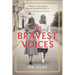 The Bravest Voices: A Memoir of Two Sisters' Heroism During the Nazi Era