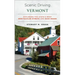 Scenic Driving Vermont: Exploring the State's Most Spectacular Byways and Back Roads