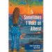 Sometimes I Wake an Atheist: Stories of Tragedy Bringing Forth Hope