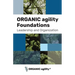 ORGANIC agility Foundations: Leadership and Organization